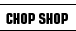 Chop Shop